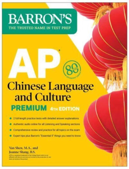 Book cover of: AP Chinese Language and Culture Premium, Fourth Edition: Prep Book with 2 Practice Tests + Comprehensive Review + Online Audio. By: Yan Shen