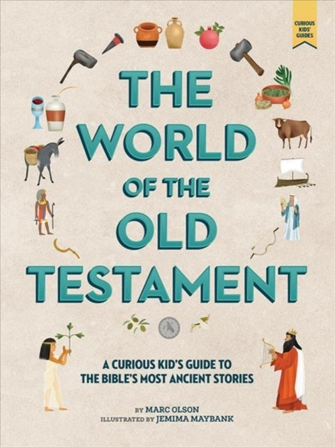 Book cover of: Curious Kid's Guide to the World of the Old Testament. By: Marc Olson