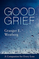 Book cover of: Good Grief. By: Granger E. Westberg
