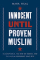 Book cover of: Innocent Until Proven Muslim. By: Maha Hilal