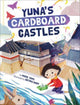 Book cover of: Yuna's Cardboard Castles. By: Marie Tang