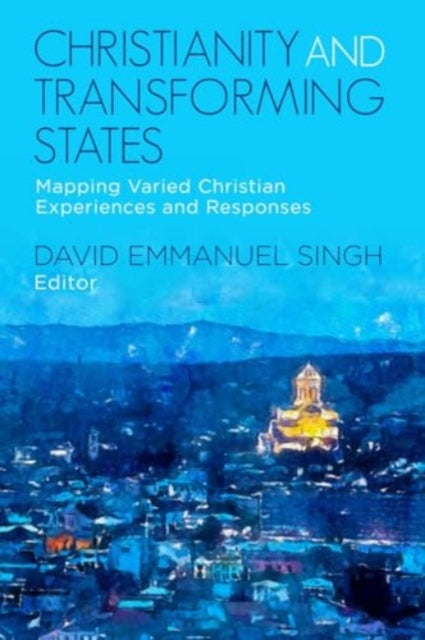 Book cover of: Christianity and Transforming States. By: David Emmanuel Singh