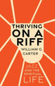 Book cover of: Thriving on a Riff. By: William G. Carter