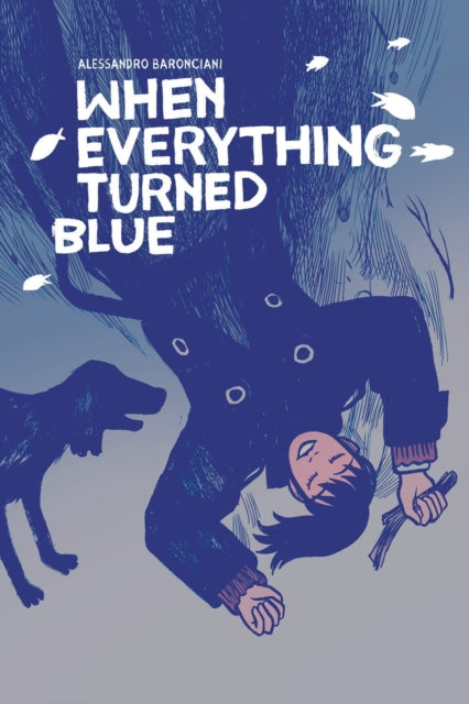 Book cover of: When Everything Turned Blue. By: Alessandro Baronciani