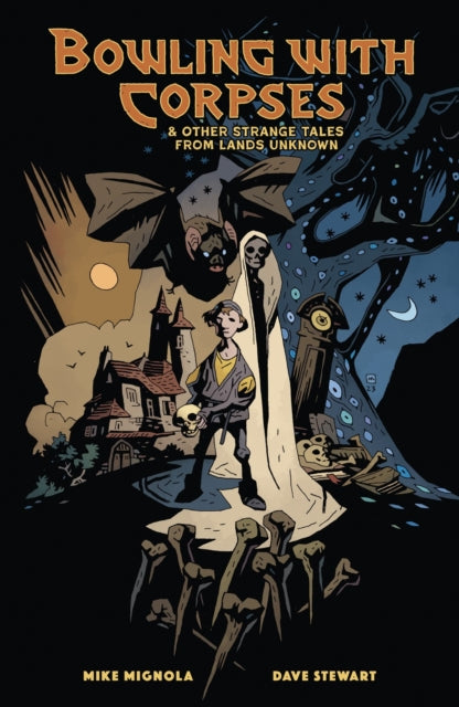 Bowling with Corpses and Other Strange Tales from Lands Unknown 9781506745886 MIke Mignola