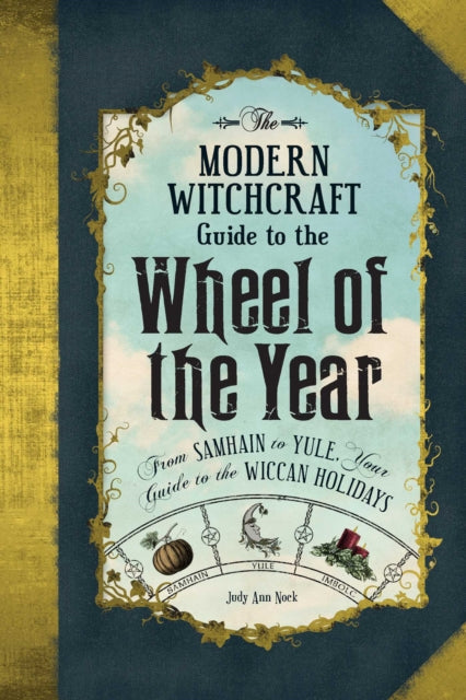 Book cover of: Modern Witchcraft Guide to the Wheel of the Year. By: Judy Ann Nock