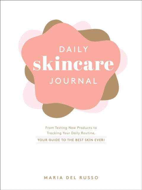 Book cover of: Daily Skincare Journal. By: Maria Del Russo