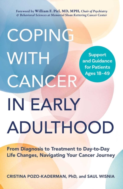 Coping with Cancer in Early Adulthood, From Diagnosis to Treatment to Day-to-Day Life Changes, Navigating Your Cancer Journey 9781507224205 Cristina Pozo-Kaderman