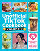 Unofficial TikTok Cookbook, Volume 2, 75 (More!) Internet-Breaking Recipes for Meals, Snacks, Drinks, Treats, and More! 9781507224328 Palestrina McCaffrey
