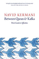 Book cover of: Between Quran and Kafka. By: Navid Kermani