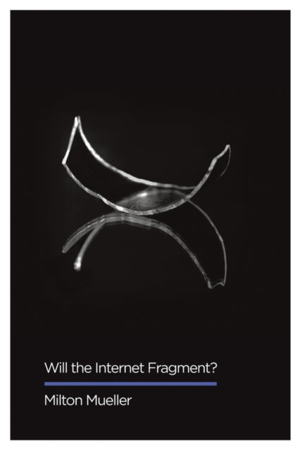 Book cover of: Will the Internet Fragment?. By: Milton Mueller