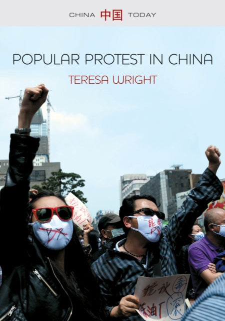 Book cover of: Popular Protest in China. By: Teresa Wright