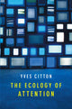 Book cover of: Ecology of Attention. By: Yves Citton