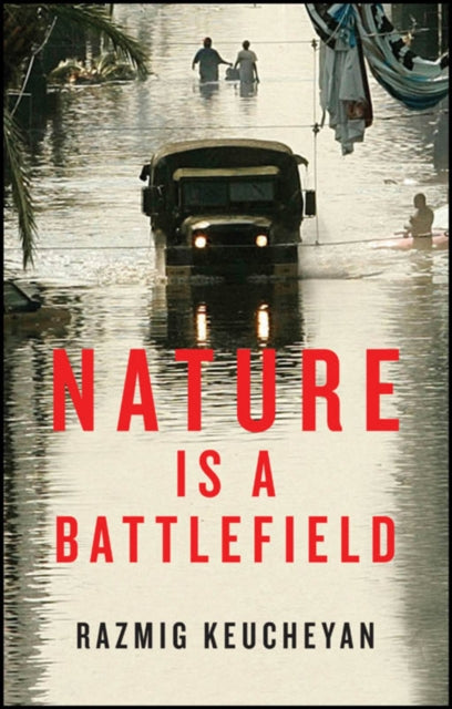 Book cover of: Nature is a Battlefield. By: Razmig Keucheyan