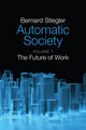 Book cover of: Automatic Society, Volume 1. By: Bernard Stiegler