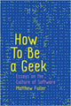 Book cover of: How To Be a Geek. By: Matthew Fuller