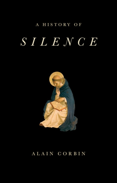 Book cover of: History of Silence. By: Alain Corbin
