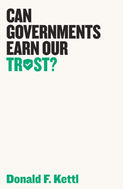 Book cover of: Can Governments Earn Our Trust?. By: Donald F. Kettl