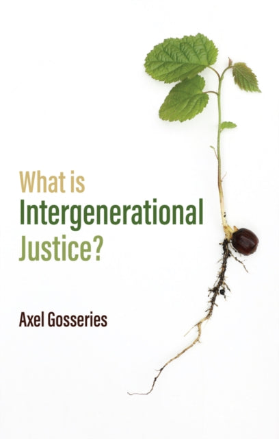 Book cover of: What is Intergenerational Justice?. By: Gosseries