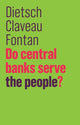 Book cover of: Do Central Banks Serve the People?. By: Peter Dietsch