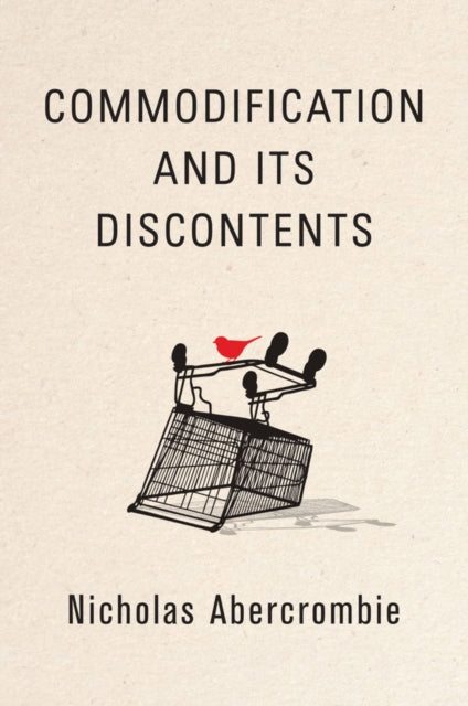 Book cover of: Commodification and Its Discontents. By: Nicholas Abercrombie
