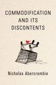 Book cover of: Commodification and Its Discontents. By: Nicholas Abercrombie