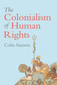 Book cover of: Colonialism of Human Rights. By: Colin Samson