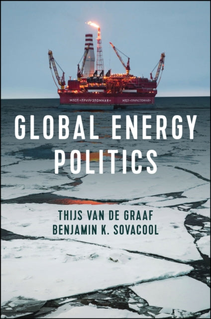 Book cover of: Global Energy Politics. By: Thijs Van de Graaf