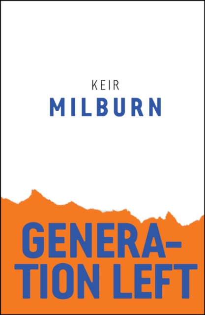 Book cover of: Generation Left. By: Keir Milburn