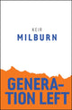 Book cover of: Generation Left. By: Keir Milburn