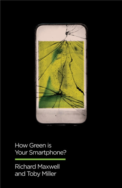 Book cover of: How Green is Your Smartphone?. By: Richard Maxwell
