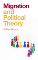 Book cover of: Migration and Political Theory. By: Gillian Brock