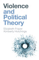 Book cover of: Violence and Political Theory. By: Elizabeth Frazer