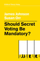 Book cover of: Should Secret Voting Be Mandatory?. By: James Johnson
