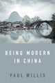 Book cover of: Being Modern in China. By: Paul Willis