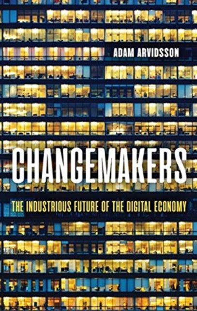 Book cover of: Changemakers. By: Adam Arvidsson