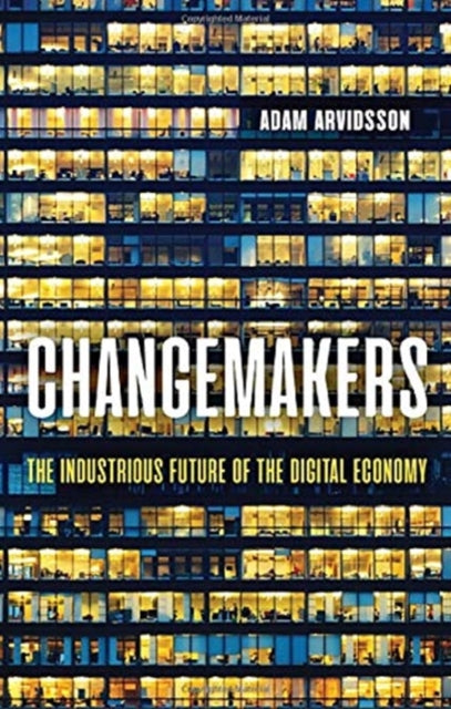 Book cover of: Changemakers. By: Adam Arvidsson