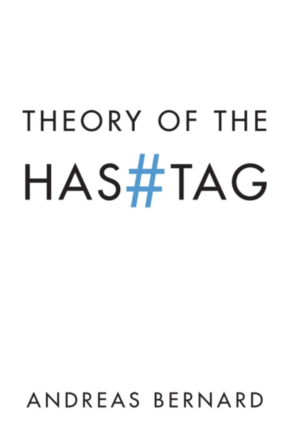 Theory of the Hashtag 9781509538942 Andreas Bernard