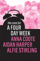 Book cover of: Case for a Four Day Week. By: Anna Coote