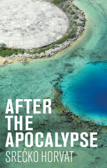 Book cover of: After the Apocalypse. By: Srecko Horvat