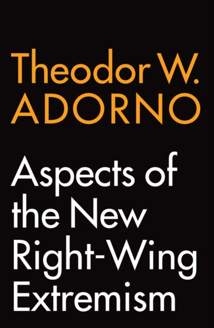 Aspects of the New Right-Wing Extremism 9781509541454 Theodor W. Adorno