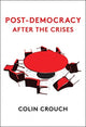 Book cover of: Post-Democracy After the Crises. By: Colin Crouch