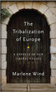 Book cover of: Tribalization of Europe. By: Marlene Wind