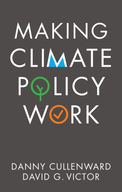 Book cover of: Making Climate Policy Work. By: Danny Cullenward