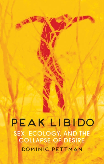 Book cover of: Peak Libido. By: Dominic Pettman