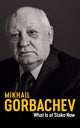 Book cover of: What Is at Stake Now. By: Mikhail Gorbachev
