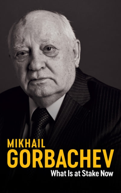Book cover of: What Is at Stake Now. By: Mikhail Gorbachev