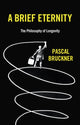 Book cover of: Brief Eternity. By: Pascal Bruckner