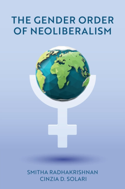 Book cover of: Gender Order of Neoliberalism. By: Smitha Radhakrishnan
