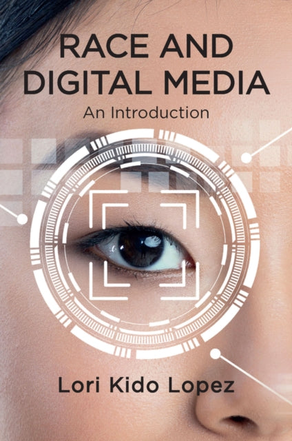 Book cover of: Race and Digital Media. By: Lori Kido Lopez